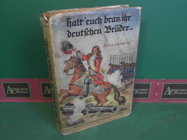 Zacharias, Alfred:  Halt euch brav, ihr deutschen Brder... Eine Erzhlung aus den Trkenkriegen nach alten Quellen. 
