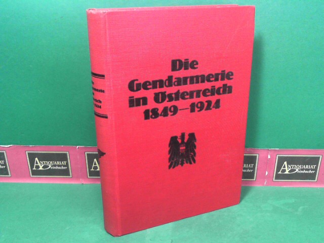 Neubauer, Franz:  Die Gendarmerie in sterreich. 1849-1924 - Im Auftrage der Gendarmeriezentraldirektion verfat. 