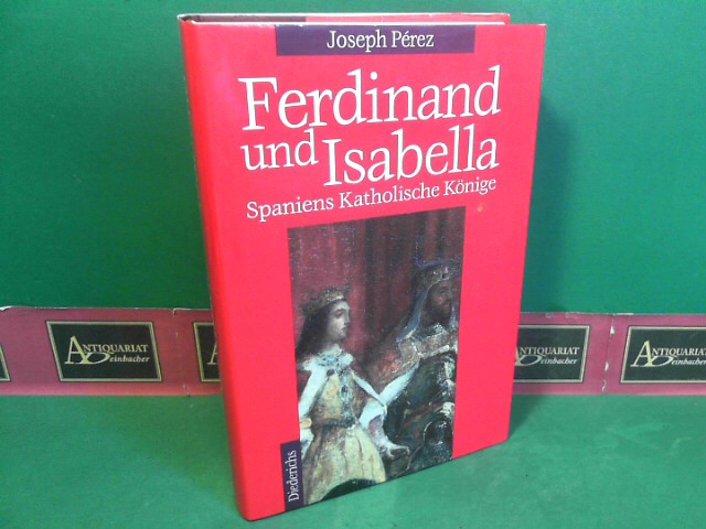 Prez, Joseph:  Ferdinand und Isabella - Spaniens Katholische Knige. 