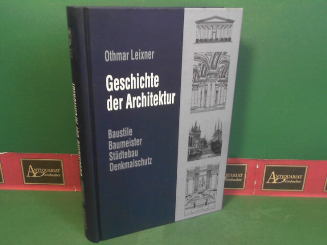 Leixner, Othmar von:  Geschichte der Architektur - Baustile, Baumeister, Stdtebau, Denkmalschutz. 