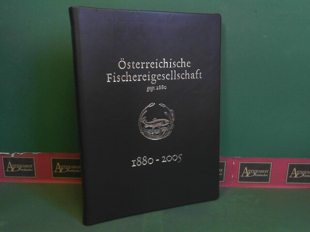 sterreichische Fischereigesellschaft  FG (Hrsg.) und Helmut Slavik:  sterreichische Fischereigesellschaft, gegr.1880 - Festschrift anllich des 100jhrigen Bestandes der sterreichischen Fischereigesellschaft - 1880-2005. VORZUGSAUSGABE. 