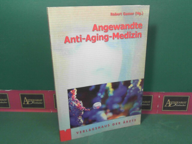 Gasser, Robert:  Angewandte Anti-Aging-Medizin. 