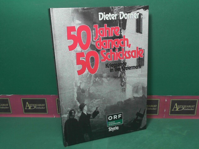 Dorner, Dieter:  50 Jahre danach, 50 Schicksale. Kriegsende in der Steiermark. 