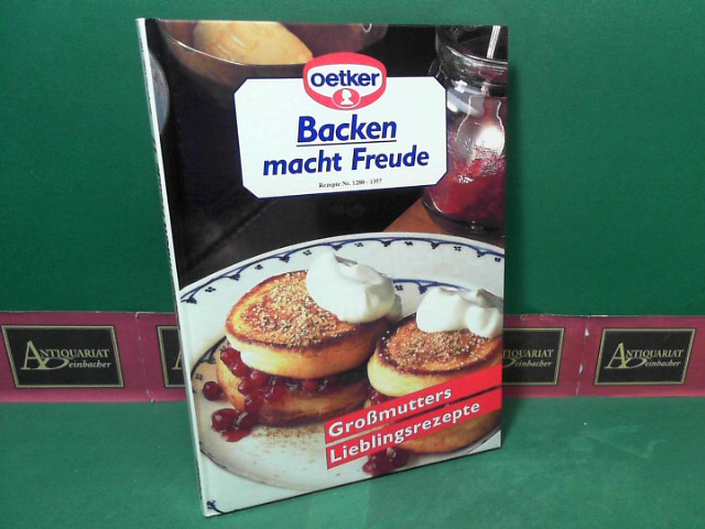 Oetker Gmbh (Hrsg.):  Backen macht Freude 17 - Rezepte Nr.1280-1357 - Gromutters Lieblingsrezepte. 