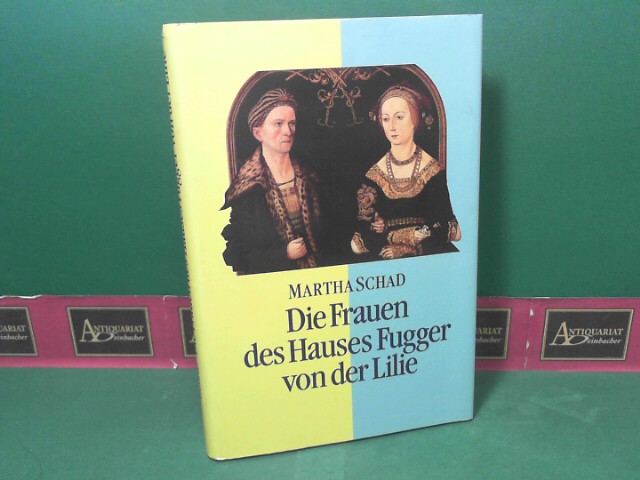 Schad, Martha:  Die Frauen des Hauses Fugger von der Lilie (15.-17. Jahrhundert) - Augsburg, Ortenburg, Trient. (= Studien zur Fuggergeschichte, Band 31). 