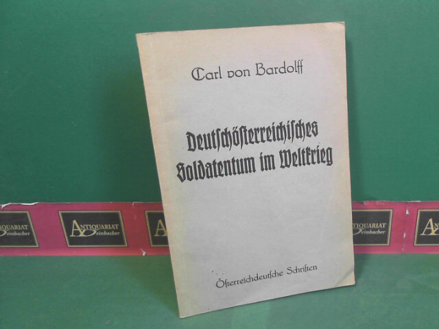 Deutsch-österreichisches Soldatentum im Weltkrieg. (= Österreichischdeutsche Schriften).