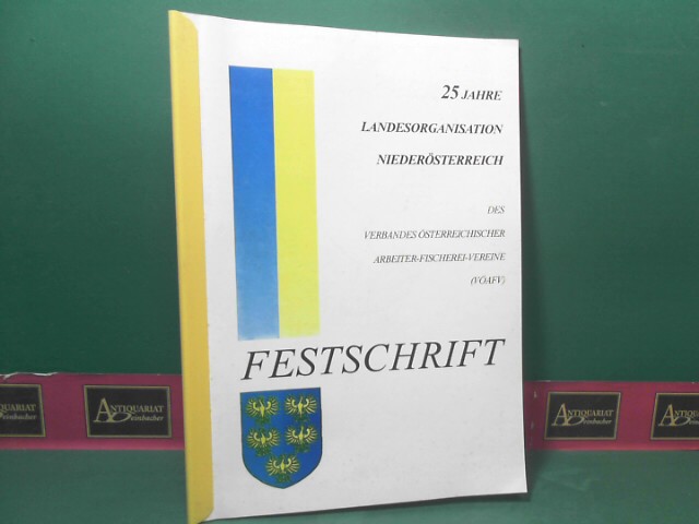 VAFV (Hrsg.)Herbert Schlesinger Ernst Hadwiger u. a.:  25 Jahre Landesorganisation Niedersterreich des Verbandes sterreichischer Arbeiter-Fischerei-Vereine. 
