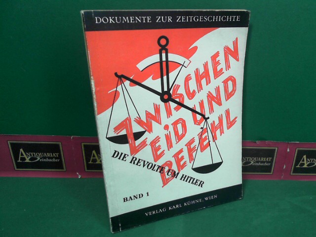 Rieger, Fritz:  Zwischen Eid und Befehl. Revolte um Hitler. (= Dokumente zur Zeitgeschichte, Band 1). 