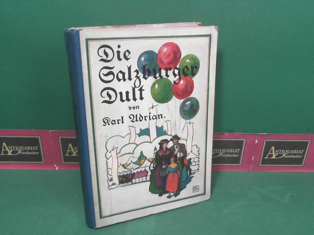 Die Salzburger Dult - Aus der Geschichte und dem Leben eines tausendjährigen Jahrmarktes.