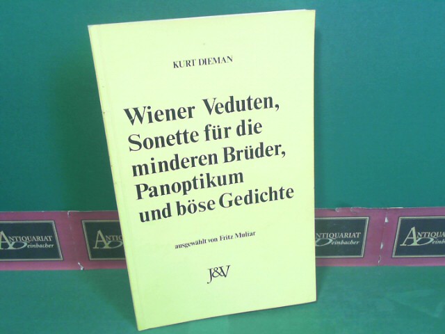 Dieman, Kurt:  Wiener Veduten, Sonette fr die minderen Brder, Panoptikum und bse Gedichte. 