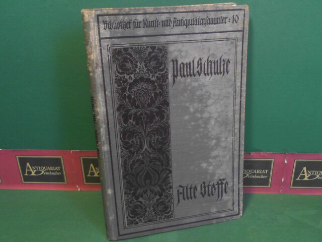 Alte Stoffe - Ein Leitfaden für Sammler und Liebhaber. (= Bibliothek für Kunst- u. Antiquitätensammler, Band 10).