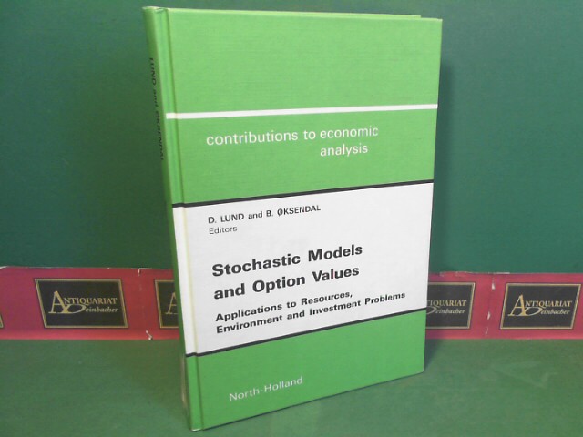 Lund, Diderik and Bernt Oksendal:  Stochastic Models and Option Values - Applications to Resources, Environment and Investment Problems. (= Contributions to Economic Analysis, Vol.200). 