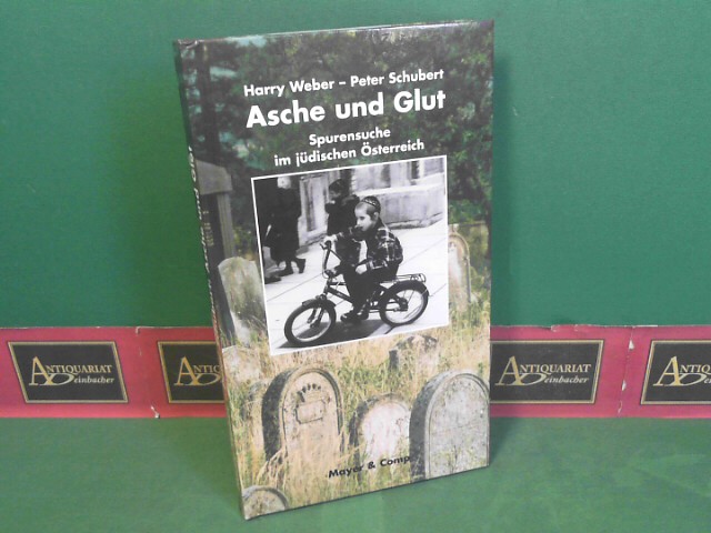 Schubert, Peter und Harry Weber:  Asche und Glut - Spurensuche im jüdischen Österreich. 