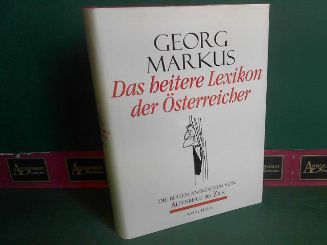 Markus, Georg:  Das heitere Lexikon der sterreicher. Die besten Anekdoten von Altenberg bis Zilk. 