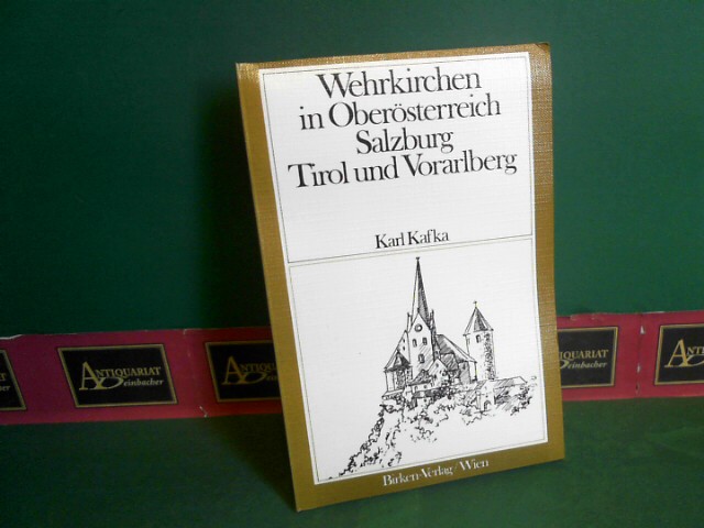 Kafka, Karl:  Wehrkirchen in Obersterreich, Salzburg, Tirol und Vorarlberg. 