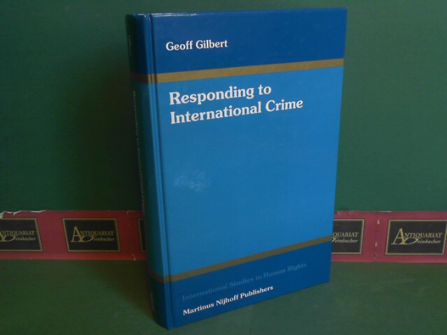 Geoff, Gilbert:  Responding to International Crime. (= International Studies in Human Rights, Volume 88). 