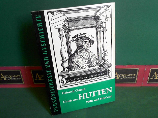 Ulrich von Hutten - Wille und Schicksal. (= Persönlichkeit und Geschichte, Band 60-61).