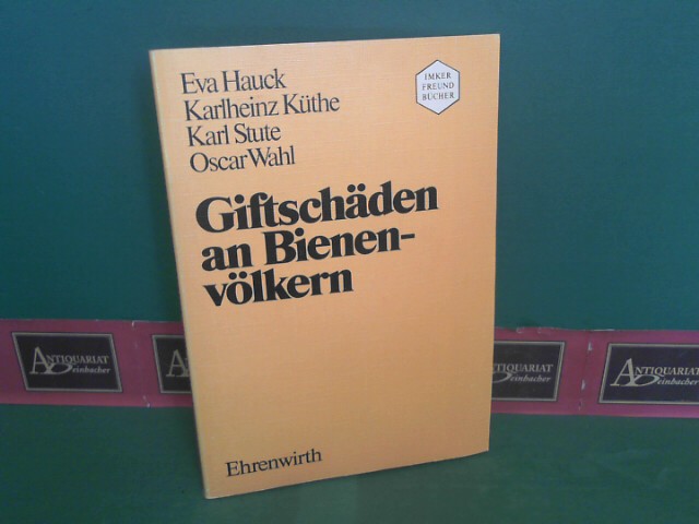 Hauck, Eva, Karlheinz Kthe Karl Stute u. a.:  Giftschden an Bienenvlkern. (= Imkerfreundbcher, Band 12). 