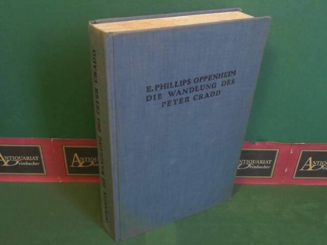 Oppenheim, E(dward) Phillips:  Die Wandlung des Peter Cradd - Aus dem Englischen von Arthur A. Schnhausen. 
