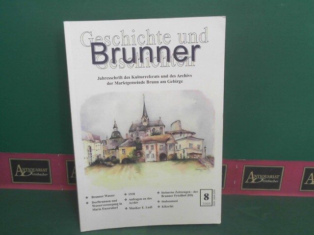 Moser, Kurt, Manfred Car Guido Radschiner u. a.:  Brunner Geschichte und Geschichten - Heft 8, 2008. 