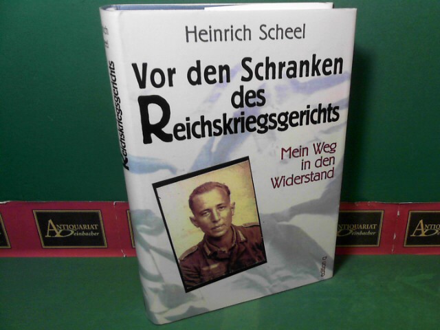 Scheel, Heinrich:  Vor den Schranken des Reichskriegsgerichts - Mein Weg in den Widerstand. 