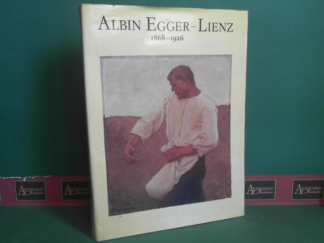 Albin Egger-Lienz 1868 bis 1926. - Mit einem einleitenden Essay von Kristian Sotriffer.