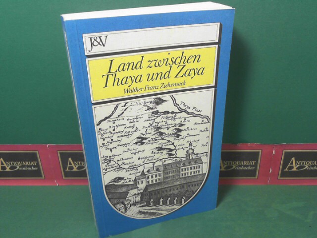Ziehensack, Walther Franz:  Land zwischen Thaya und Zaya. 
