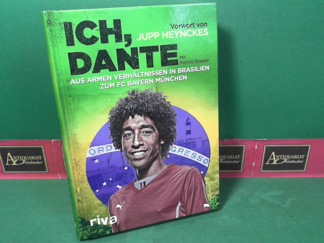 Strasser, Patrick:  Ich, Dante - Aus armen Verhltnissen in Brasilien zum FC Bayern Mnchen. 