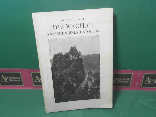 Riehl, Hans:  Die Wachau zwischen Melk und Stein. (= sterreichische Kunstbcher, Band 53-54). 