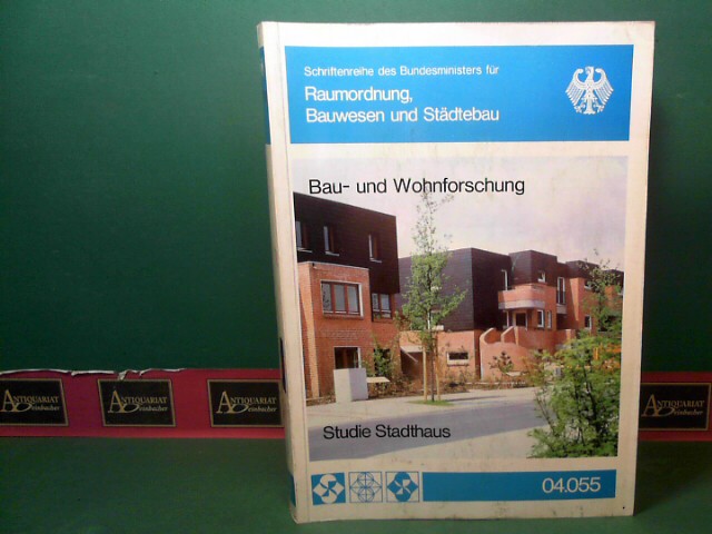 Studie Stadthaus. (= Schriftenreihe Bau- und Wohnforschung, Band 04.055).