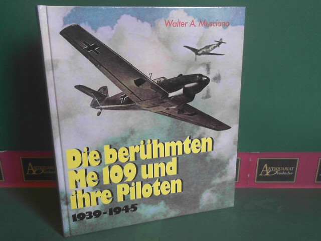 Musciano, Walter A.:  Die berhmten Me 109 und ihre Piloten 1939-1945. 