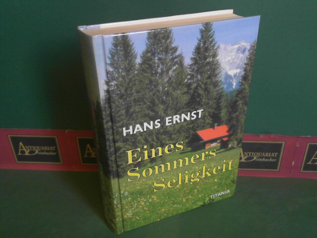Ernst, Hans:  Eines Sommers Seligkeit - Roman. 