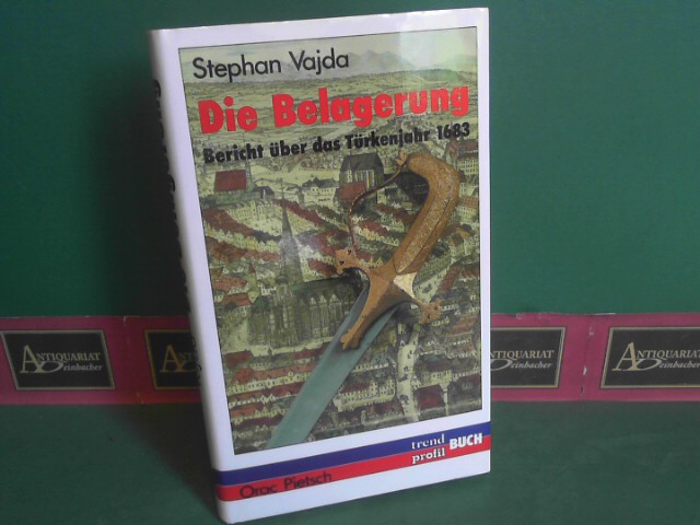 Vajda, Stephan:  Die Belagerung - Bericht ber das Trkenjahr 1683 