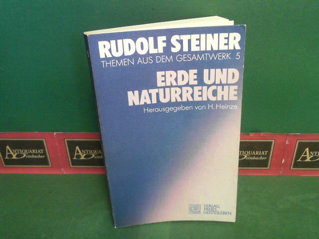 Heinze, Hans und Rudolf Steiner:  Erde und Naturreiche. (= Rudolf Steiner: Themenaus dem Gesamtwerk, Band 5). 