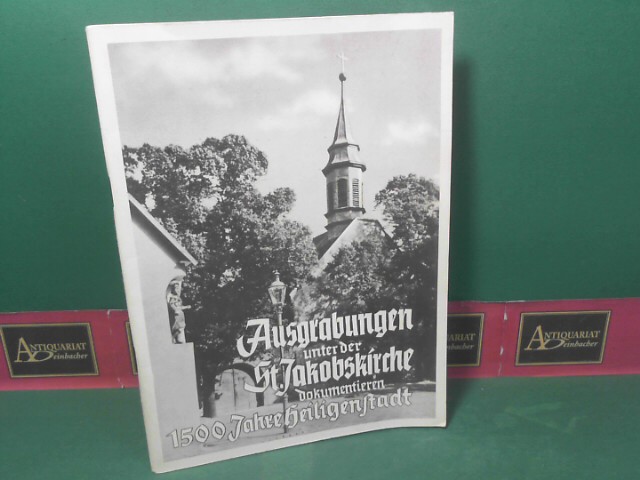 Kramert, Klemens:  Ausgrabungen unter der St. Jakobskirche dokumentieren 1500 Jahre Heiligenstadt. 
