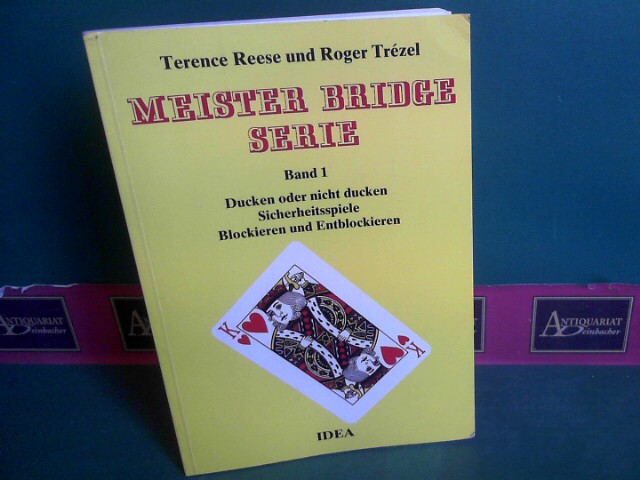 Reese, Terence und Roger Trzel:  Meister Bridge Serie - Band1: Ducken oder nicht ducken, Sicherheitsspiele, Blockieren und Entblockieren. 