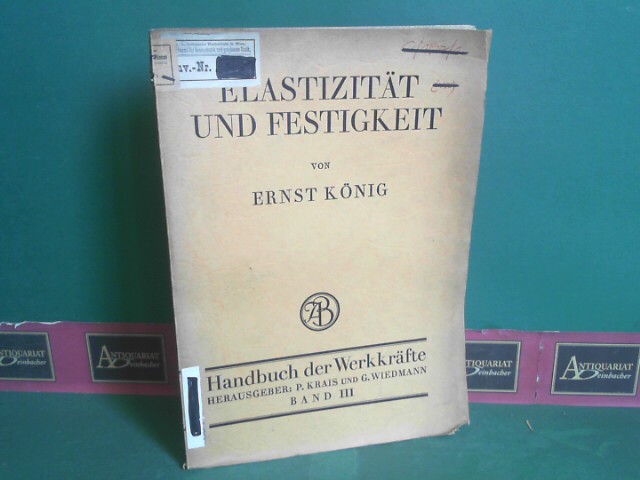 Knig, Ernst:  Elastizitt und Festigkeit. (= Handbuch der Werkkrfte - Ein Sammelwerk ber die Kraftwirkungen und Energieformen der Technik; Band 3). 