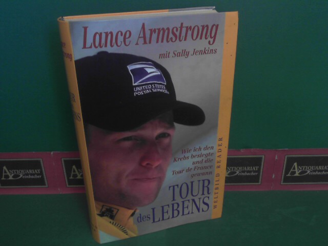 Armstrong, Lance und Sally Jenkins:  Tour des Lebens - Ich besiegte den Krebs und gewann die Tour de France. 