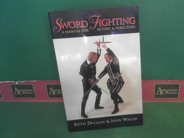 Ducklin, Keith:  Sword Fighting - A Manual for Actors and Directors. (= Applause Books). 