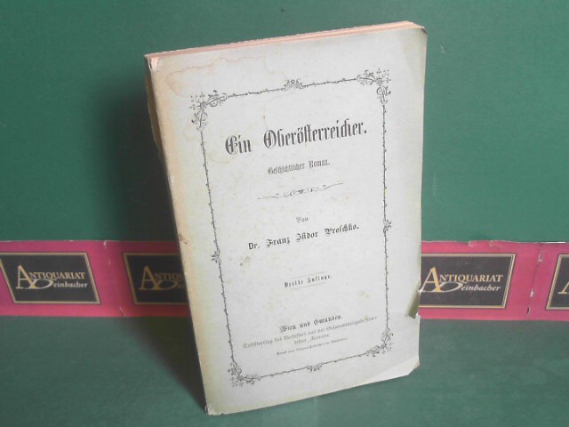 Proschko, Franz Isidor:  Ein Obersterreicher - Geschichtlicher Roman. 