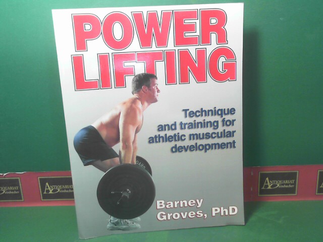 Powerlifting - Technique and training for athletic muscular development.