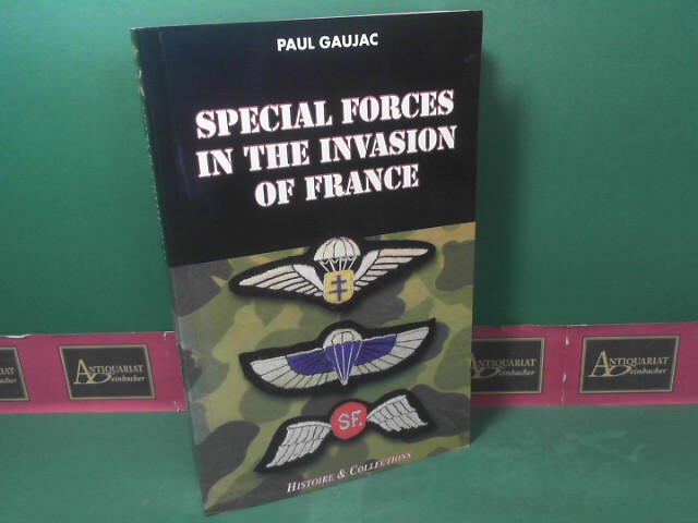 Gaujac, Paul:  Special Forces in the Invasion of France. (= Special Operations Series). 