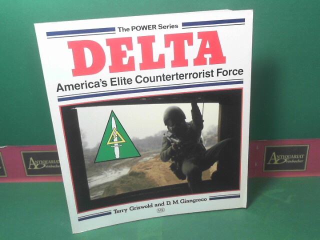 Griswold, Terry and D. M. Giangreco:  Delta: America`s Elite Counterterrorist Force. (= Power Series). 