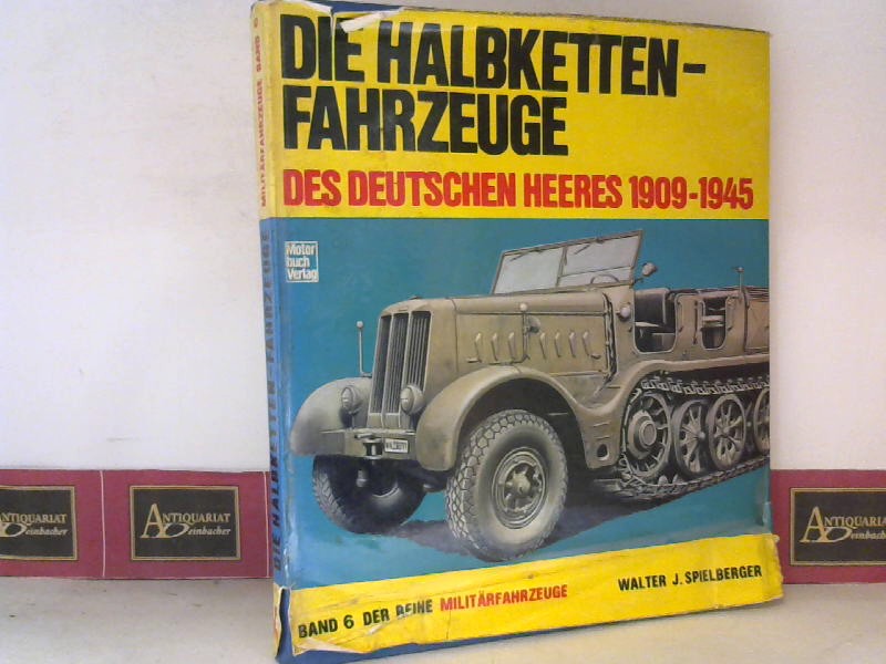 Spielberger, Walter J.:  Die Halbketten-Fahrzeuge des deutschen Heeres 1909-1945. (= Reihe Militrfahrzeuge, Band 6). 