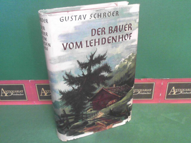 Schrer, Gustav:  Der Bauer vom Lehdenhof - Ein Roman aus den Tiroler Bergen. 