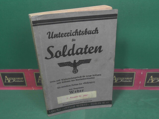 Weber, Hauptmann A.:  Unterrichtsbuch für Soldaten. Lern- und Wiederholungsbuch für junge Soldaten und Soldaten des Beurlaubtenstandes - Ausgabe F. für Pak. 