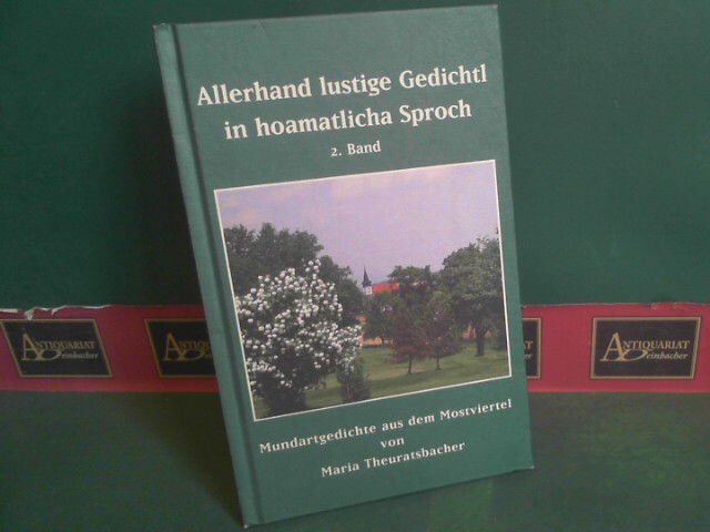 Theuratsbacher, Maria:  Allerhand lustige Gedichtl in hoamatlicher Sproch. Mundartgedichte aus dem Mostviertel - 2.Band. 