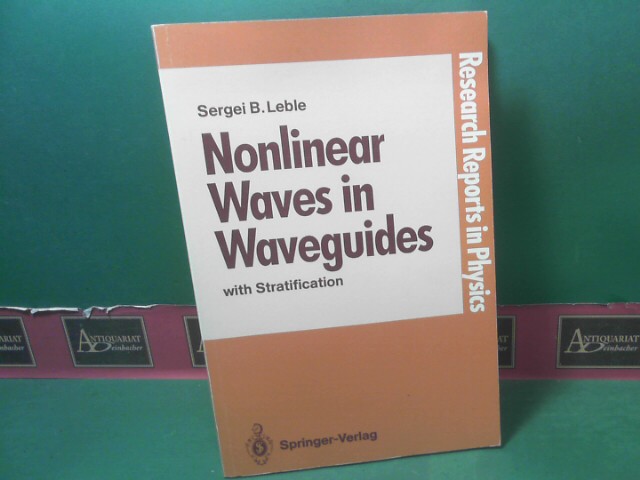 Leble, Sergei B.:  Nonlinear Waves in Waveguides, with Stratification. (= Research Reports in Physics). 