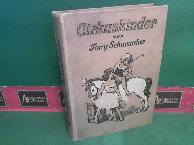 Schumacher, Tony:  Cirkuskinder - Eine Erzhlung fr die Jugend. 