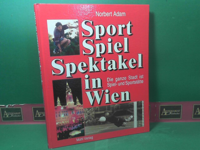Adam, Norbert:  Sport, Spiel, Spektakel in Wien. Die ganze Stadt ist Spiel- und Sportsttte. 